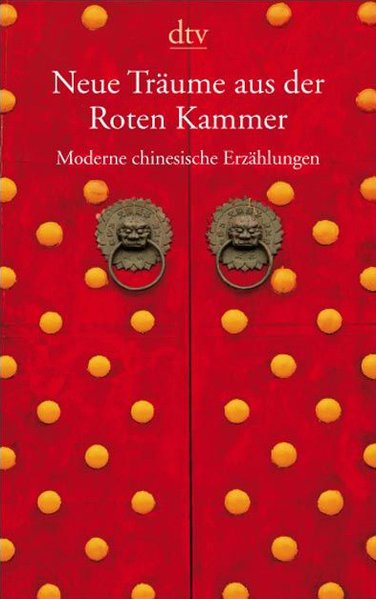 Neue Träume aus der Roten Kammer. Moderne chinesische Erzählungen