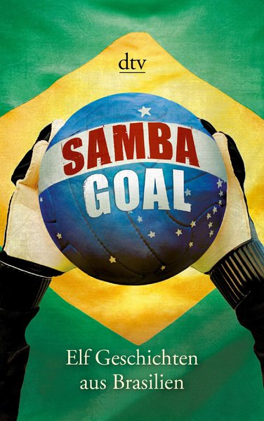 Samba Goal, Elf Geschichten aus Brasilien