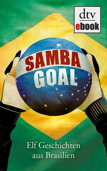 Samba Goal, Elf Geschichten aus Brasilien