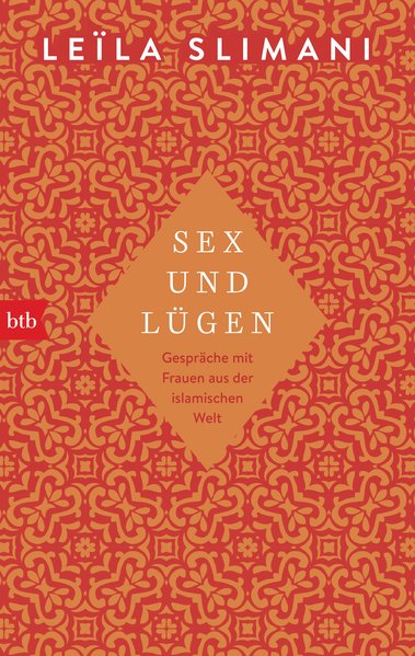 Sex und Lügen. Gespräche mit Frauen aus der islamischen Welt