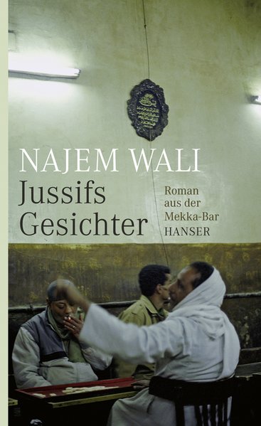 Jussifs Gesichter. Roman aus der Mekka-Bar