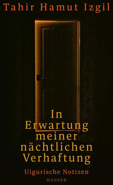 In Erwartung meiner nächtlichen Verhaftung. Uigurische Notizen