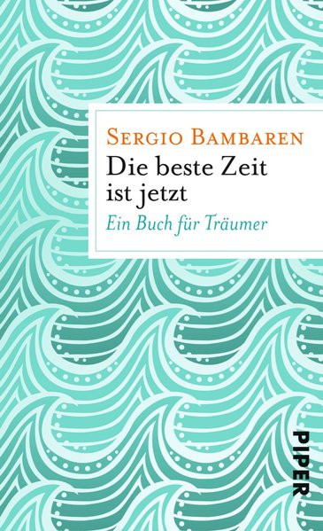 Die beste Zeit ist jetzt. Ein Buch für Träumer