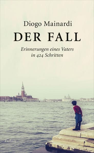 Der Fall. Erinnerungen eines Vaters in 424 Schritten
