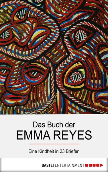 Das Buch der Emma Reyes: eine Kindheit in 23 Briefen