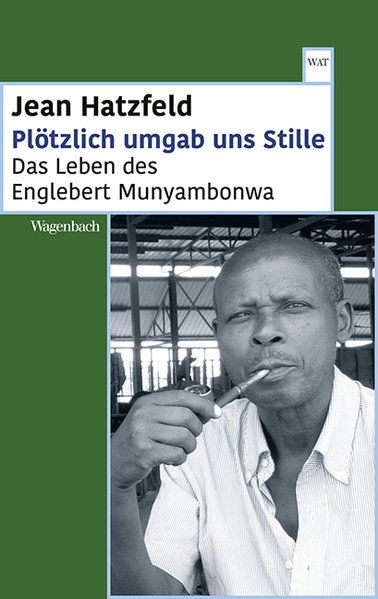 Plötzlich umgab uns Stille. Das Leben des Englebert Munyambonwa