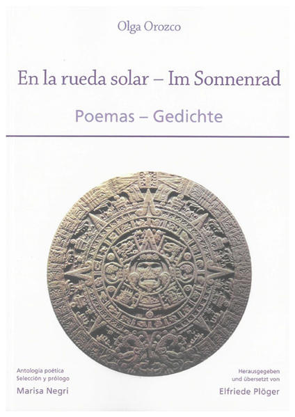 Olga Orozco: En la rueda solar – Im Sonnenrad, Poemas – Gedichte