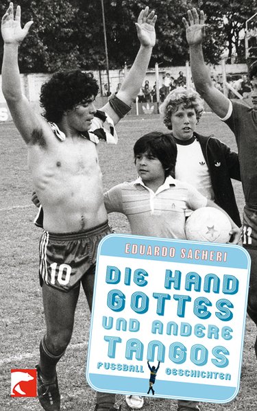 Die Hand Gottes und andere Tangos, Fußballgeschichten