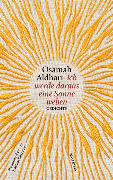 Ich werde daraus eine Sonne weben, Gedichte. Mit einem Briefwechsel zwischen Osamah Aldhari und Joachim Sartorius