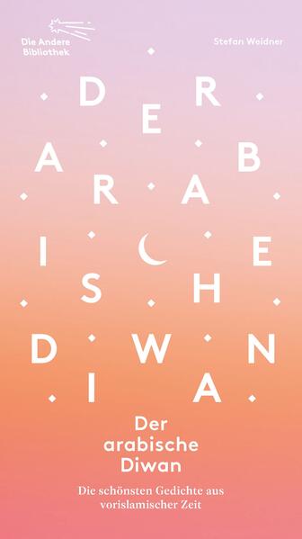 Der arabische Diwan. Die schönsten Gedichte aus vorislamischer Zeit