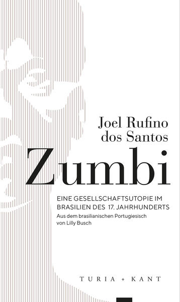 Zumbi. Eine Gesellschaftsutopie im Brasilien des 17. Jahhunderts