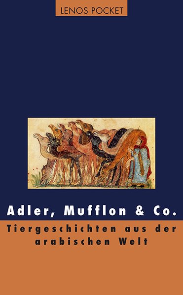 Adler, Mufflon & Co., Tiergeschichten aus der arabischen Welt