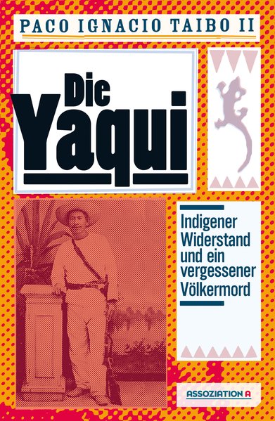 Die Yaqui. Indigener Widerstand und ein vergessener Völkermord