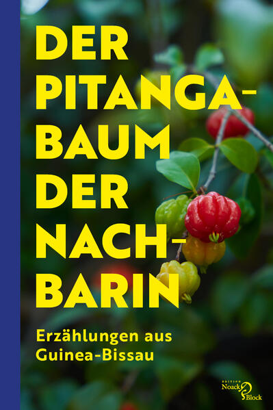 Der Pitangabaum der Nachbarin. Erzählungen aus Guinea-Bissau