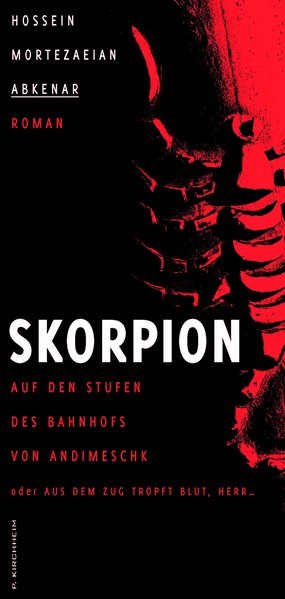 Skorpion, Auf den Stufen des Bahnhofs von Andimeschk oder Aus dem Zug tropft Blut, Herr ...