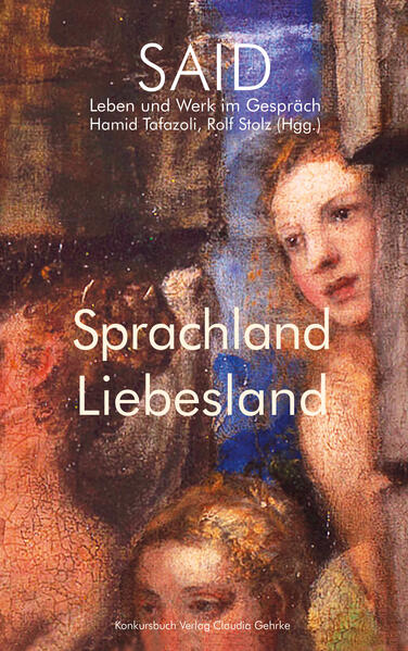 Sprachland Liebesland. SAID. Leben und Werk im Gespräch