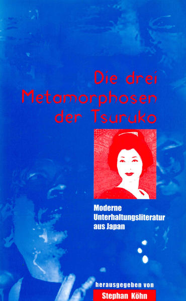 Die drei Metamorphosen der Tsuruko. Moderne Unterhaltungsliteratur aus Japan