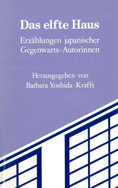 Das elfte Haus. Erzählungen japanischer Gegenwarts-Autorinnen