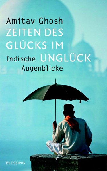 Zeiten des Glücks im Unglück, Indische Augenblicke