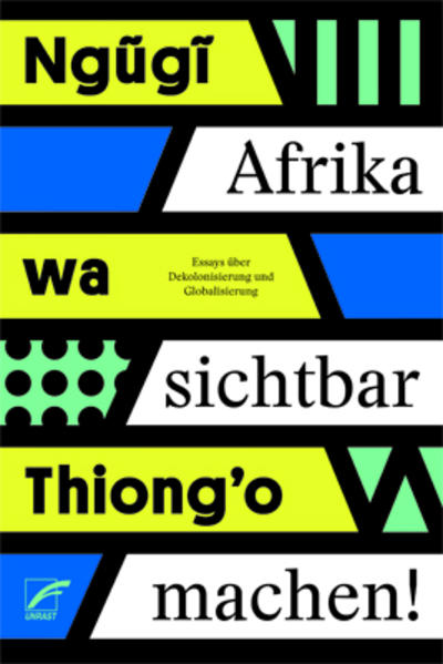 Afrika sichtbar machen! Essays über Dekolonisierung und Globalisierung