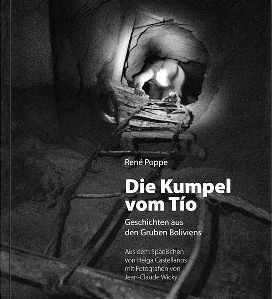 Die Kumpel vom Tío. Geschichten aus den Gruben Boliviens