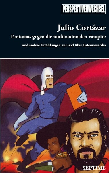Fantomas gegen die multinationalen Vampire. Und andere Erzählungen aus und über Lateinamerika