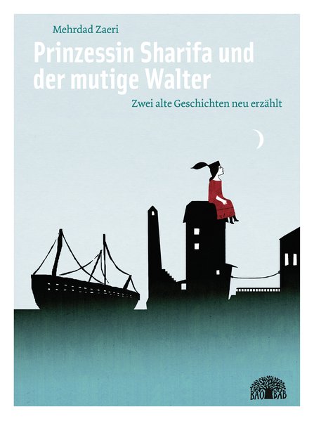 Prinzessin Sharifa und der mutige Walter. Zwei alte Geschichten neu erzählt