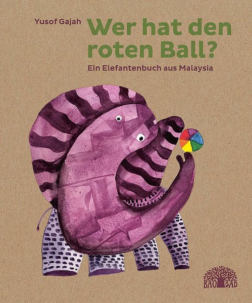 Wer hat den roten Ball? Ein Elefantenbuch aus Malaysia
