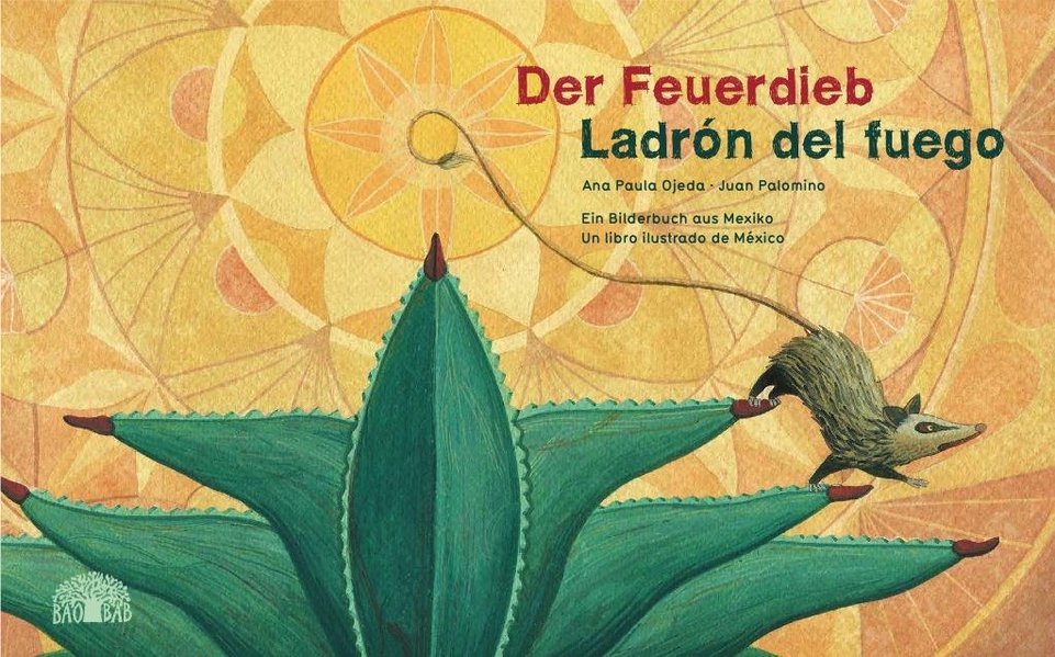 Der Feuerdieb / Ladrón del Fuego. Ein Bilderbuch aus Mexiko – Un libro ilustrado de México