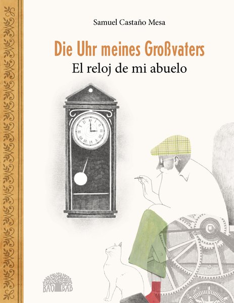 Die Uhr meines Großvaters – El reloj de mi abuelo. Ein Bilderbuch aus Kolumbien – Un álbum ilustrado de Colombia