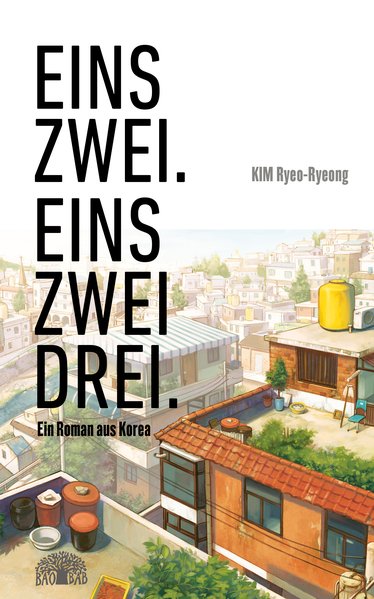Eins zwei, eins zwei drei. Ein Roman aus Korea
