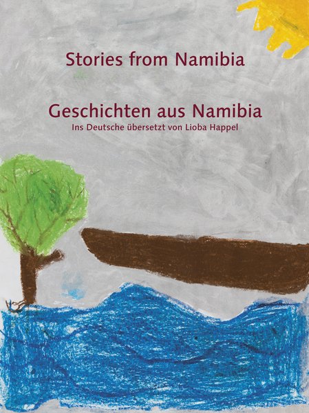 Stories from Namibia / Geschichten aus Namibia. 32 Geschichten von Kindern und jungen Erwachsenen aus Namibia