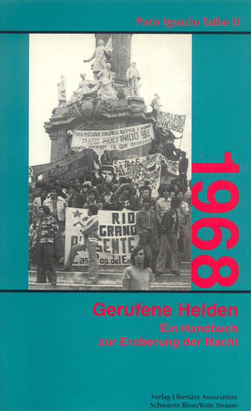 1968 und Gerufene Helden. Oder: Handbuch zur Eroberung der Macht