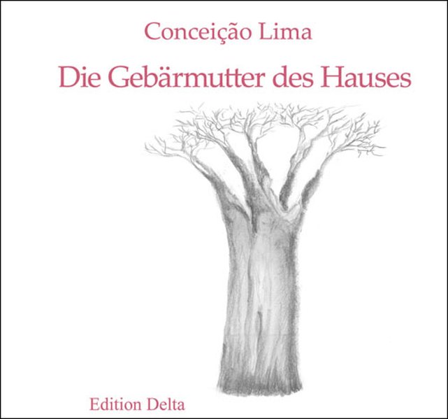 Die Gebärmutter des Hauses & Die schmerzvolle Wurzel des Affenbrotbaums /O Útero da Casa & A Dolorosa Raiz do Micondó