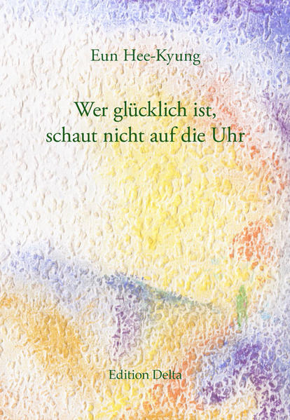 Wer glücklich ist, schaut nicht auf die Uhr. Sieben Erzählungen