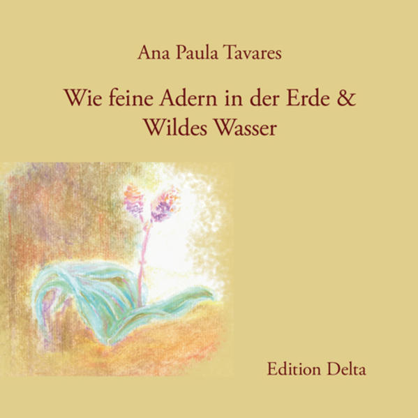 Wie feine Adern in der Erde & Wildes Wasser