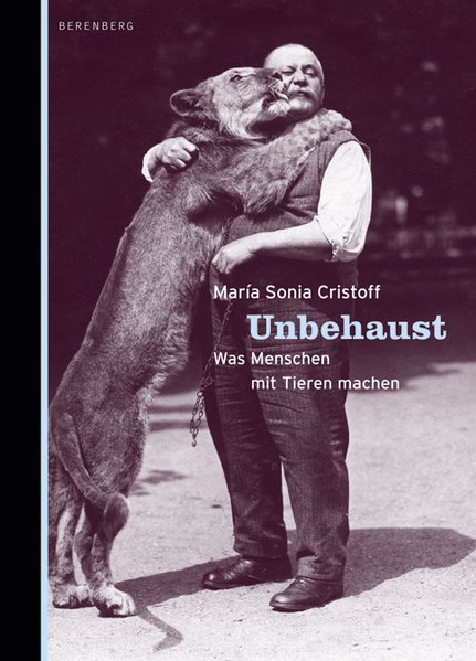 Unbehaust. Was Menschen mit Tieren machen