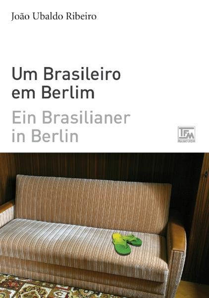 Ein Brasilianer in Berlin - Um Brasileiro em Berlim, zweisprachige Ausgabe portugiesisch-deutsch