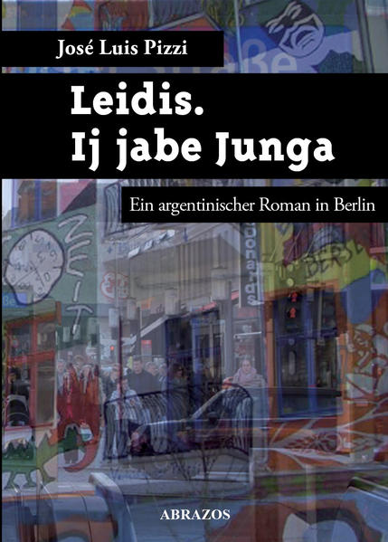 Ladis. Ich habe Hunger. Ein argentinischer Roman in Berlin