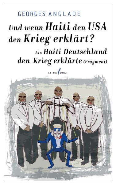 Und wenn Haiti den USA den Krieg erklärt? / Als Haiti Deutschland den Krieg erklärte (Fragment)