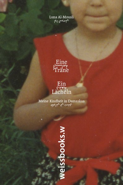 Eine Träne. Ein Lächeln. Meine Kindheit in Damaskus