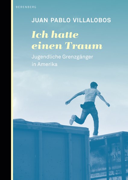 Ich hatte einen Traum. Jugendliche Grenzgänger in Amerika.