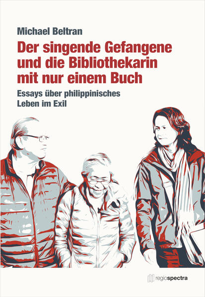 Der singende Gefangene und die Bibliothekarin mit nur einem Buch. Essays über philippinisches Leben im Exil