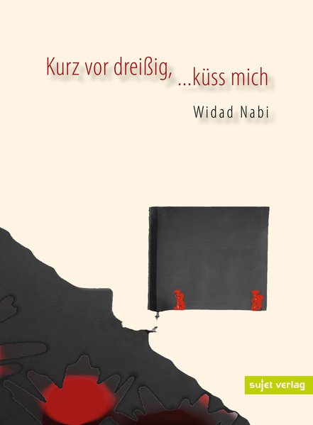 Kurz vor dreißig, ...küss mich, Ausgewählte Gedichte