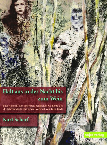 Halt aus in der Nacht bis zum Wein. Eine Auswahl der schönsten persischen Gedichte des 20. Jahrhunderts