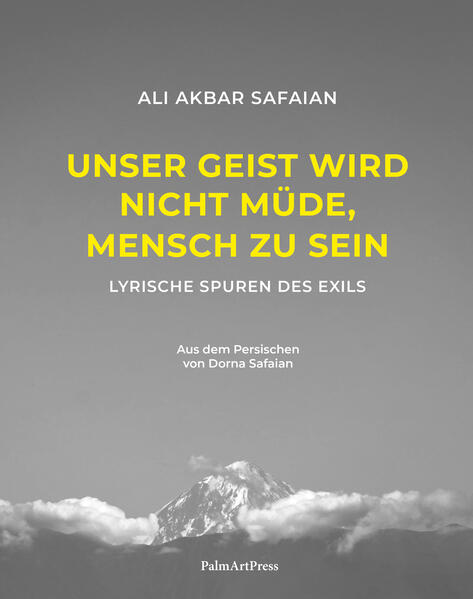Unser Geist wird nicht müde, Mensch zu sein. Lyrische Spuren des Exils