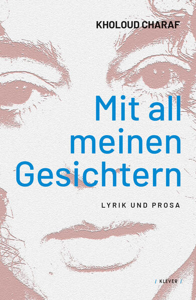 Mit all meinen Gesichtern. Lyrik und Prosa 