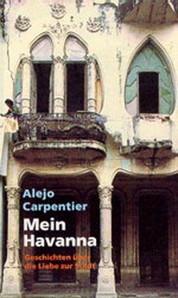 Mein Havanna. Geschichten über die Liebe zur Stadt