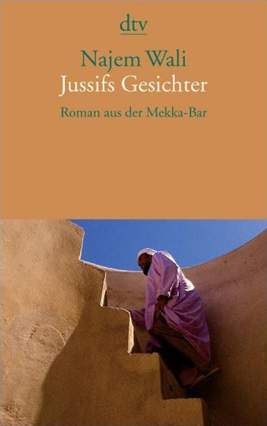 Jussifs Gesichter. Roman aus der Mekka-Bar