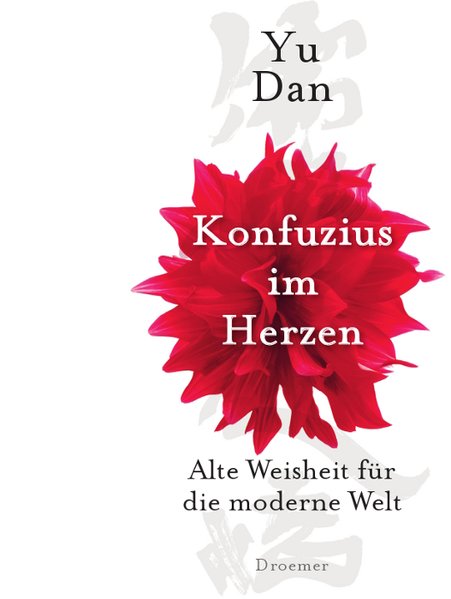 Konfuzius im Herzen, Alte Weisheit für die moderne Welt